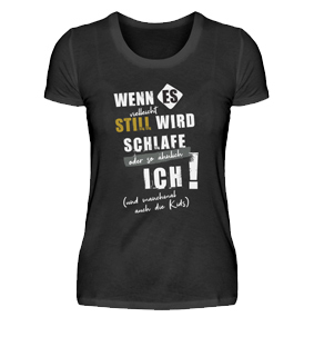 Familien Tshirt Mama, Wenn ES vielleicht still wird ...