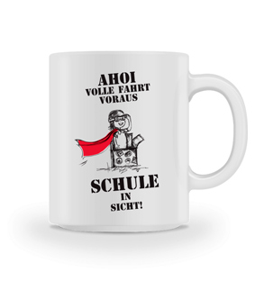 Kindertassen, Tasse Schulanfang, Ahoi – Volle Fahrt voraus – Schule in Sicht!