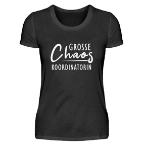 Mama Tshirts, Grosse Chaos Koordinatorin