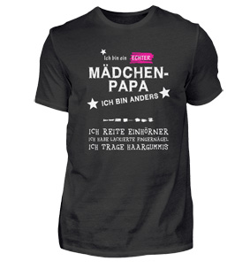 Papa Tshirts, Ich bin ein echter Mädchen Papa → Ich bin anders