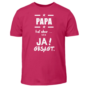 Familien Tshirts Mädchen, Papa hat aber ja gesagt