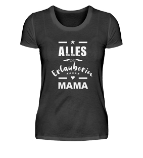 Familien Tshirts Mama, Alleserlauberin Mama